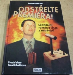 Rostislav Yichak Rod - Odstřelte premiéra ! (2005)