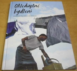 Ohleduplné bydlení. 50 nápadů pro kreativní bydlení (2016)