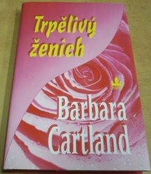 Barbara Cartland - Trpělivý ženich (2004)