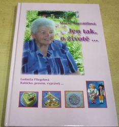 Ludmila Fliegelová - Babičko, prosím, vyprávěj... Marie Navrátilová. Jen tak o životě (2010) VĚNOVÁNÍ AUTORKY !!!