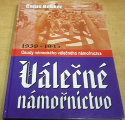 Cajus Bekker - Válečné námořnictvo 1939 - 1945 (2003)