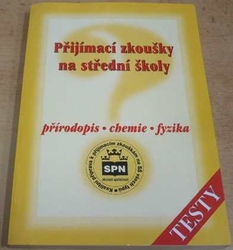 Vítězslav Bičík - Přijímací zkoušky na střední školy. Přírodopis, chemie, fyzika (2001)