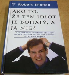 Robert Shemin - Ako to, že ten idiot je bohatý, a ja nie ? (2009) slovensky