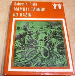 Boumír Fiala - Mamuti táhnou do bažin (1978)