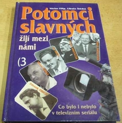Václav Filip - Potomci slavných žijímezi námi 3. (2002)