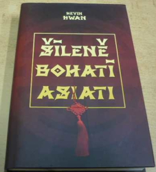 Kevin Kwan - Šíleně bohatí asiati (2015)