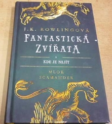 J. K. Rowlingová - Fantastická zvířata a kde je najít (2017)