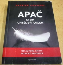 Patrick Chauvel - Apač, který chtěl být orlem (2011)