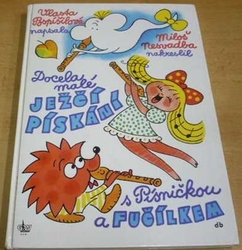 Vlasta Pospíšilová - Docela malé ježčí pískání s Písničkou a Fučílkem (2004)
