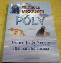 Reinhold Messner - Póly - Dobrodružné cesty Hjalmara Johansena (2012)