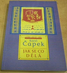 Karel Čapek - Jak se co dělá (2000)
