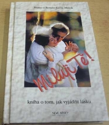 Primo a Renate-Luise Maioli - Miluji Tě ! Kniha o tom, jak vyjádřit lásku (1998)