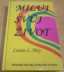 Louise L. Hay - Miluj svůj život (2009)