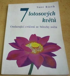 Susi Reith - 7 lotosových květů. Omlazující cvičení ze Střechy světa (1997)