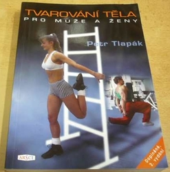 Petr Tlapák - Tvarování těla pro muže a ženy (2002)