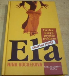 Nina Rückerová - Ela - Dívka, která si prošla peklem (2004)
