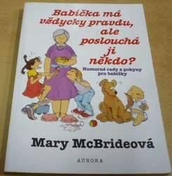 Mary McBrideová - Babička má vždycky pravdu, ale poslouchá ji někdo? (2000)