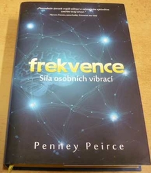 Penney Peirce - Frekvence: Moc osobních vibrací (2017)