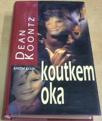Dean Koontz - Koutkem oka (2002)