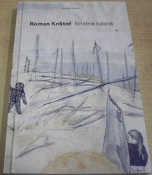 Roman Krištof - Střelné básně (2019)