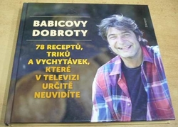 Jiří Babica - Babicovy dobroty 3. - 78 receptů, triků a vychytávek, které v televizi určitě neuvidíte (2011)