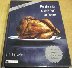 F. L. Fowler - Padesát odstínů kuřete (2016)