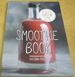 Kateřina Enders - Smoothie Book - Více než dieta, životní styl (2015)