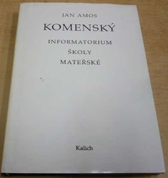 Jan Amos Komenský - Informatorium školy mateřské (1992)
