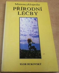 Igor Bukovský - Miniencyklopedie přírodní léčby (1993)