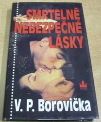 Václav Pavel Borovička - Smrtelně nebezpečné lásky (2001)