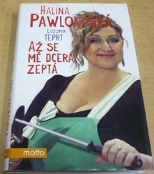 Halina Pawlowská - Až se mě dcera zeptá (2012)