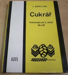 L. Bláha - Cukrář. Technologie pro 3. ročník OU a UŠ (1978)