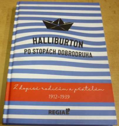 Richard Halliburton - Po stopách dobrodruha: Z dopisů rodičům a přátelům 1912-1939 (2019)