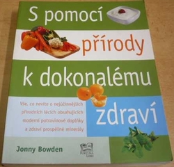 Jonny Bowden - S pomocí přírody k dokonalému zdraví (2010)