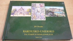 Jiří Chvojka - Rakousko - Uhersko na starých pohlednicích (2018)