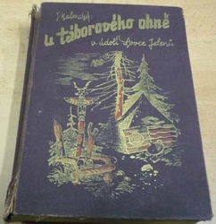 Josef Kalenský - U táborového ohně v údolí Lovce jelenů (1940)