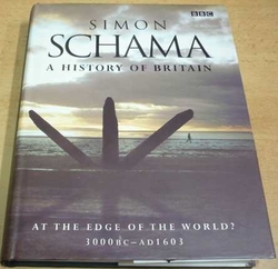 Simon Schama - History of Britain. At the edge of the World ? 3000 BC - AD 1603 (2000)