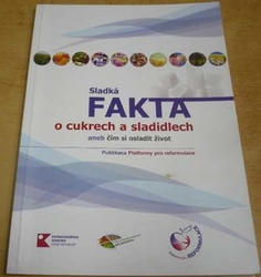 Sladká fakta o cukrech a sladidlech aneb čím si osladit život (2017)