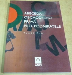 Tomáš Pohl - Abeceda obchodního práva pro podnikatele (2001)