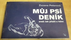 Zuzana Peterová - Můj psí deník aneb Jak přežít s lidmi (2005) PODPIS AUTORKY !!!