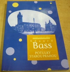 Eduard Bass - Potulky starou Prahou (2000)
