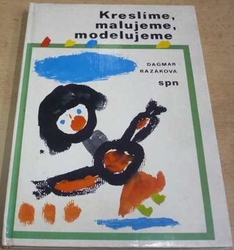 Dagmar Razáková - Kreslíme, malujeme, modelujeme (1982)