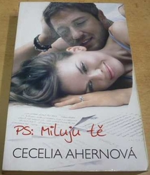 Cecelia Ahernová - P. S: Miluju Tě (2006)