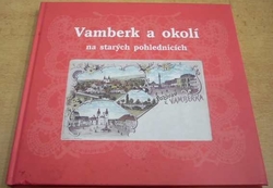 Milan Sedláček - Vamberk a okolí na starých pohlednicích (2007)