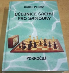 Karel Pliska - Učebnice šachu pro samouky - pokročilí (2001)