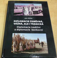 Jan Žižka - Diplomacie úsměvná, vážná, ale i tragická (2021) PODPIS AUTORA !!!