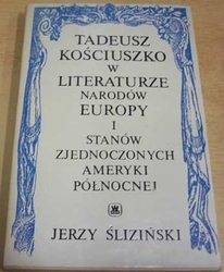 Tadeusz Kościuszko - W literaturze narodów Europy I Stanóv zjednoczonych ameryki pólnocnej (1981) polski. PODPIS AUTORA !!!