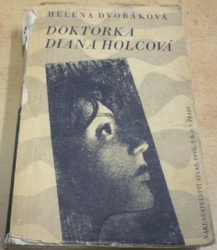 Helena Dvořáková - Doktorka Diana Holcová (1944) PODPIS AUTORKY !!!