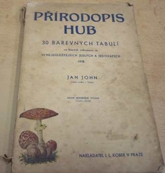 Jan John - Přírodopis hub. 30 barevných tabulí