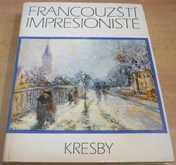 Boumír Mráz - Francouzští impresionisté. Kresby (1984)